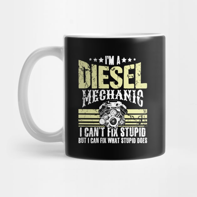 I'm a diesel mechanic I can't fix stupid but I can fix what stupid does by captainmood